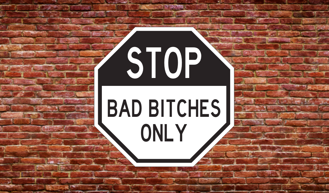 BAD BITCHES ONLY
