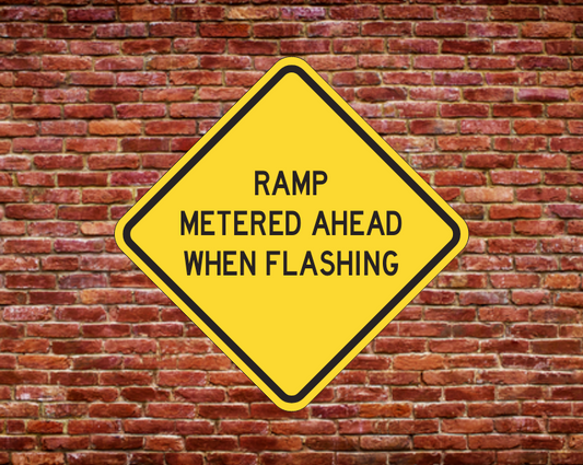 RAMP METERED AHEAD WHEN FLASHING