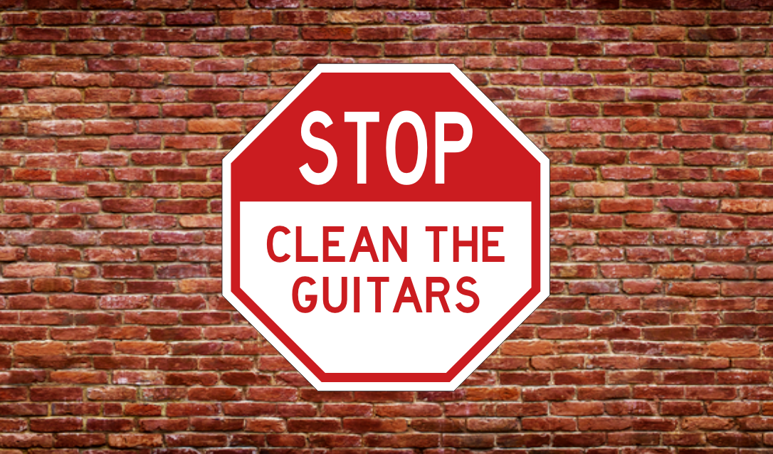 CLEAN THE GUITARS
