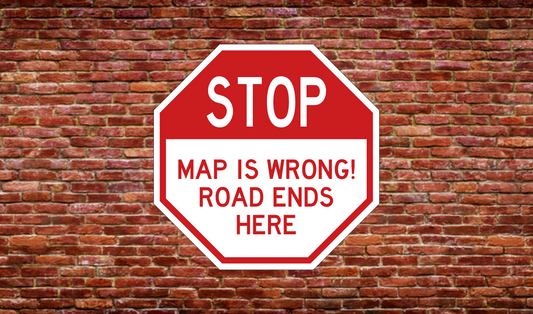 MAP IS WRONG! ROAD ENDS HERE