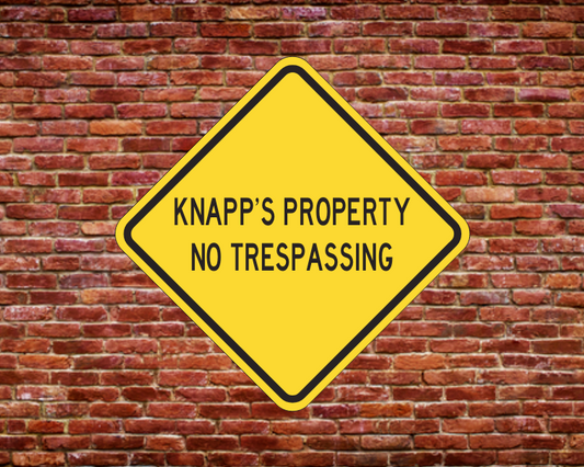 KNAPP'S PROPERTY NO TRESPASSING