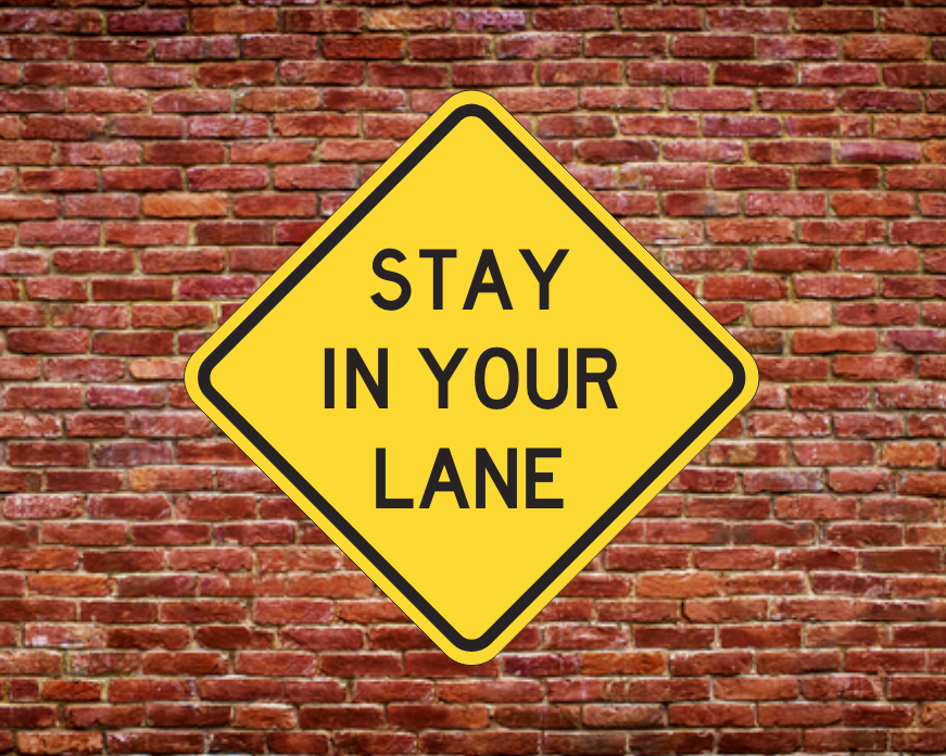 STAY IN YOUR LANE