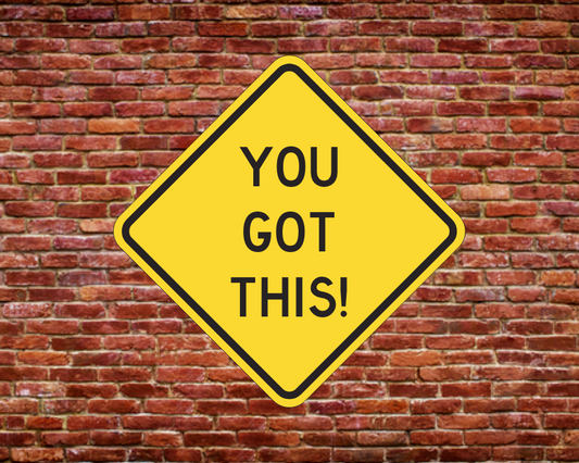 YOU GOT THIS!
