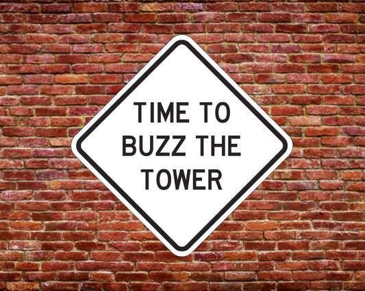 TIME TO BUZZ THE TOWER